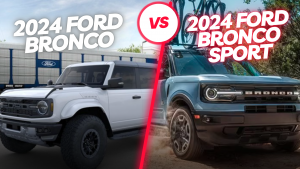 2024 Ford Bronco vs 2024 Ford Bronco Sport 